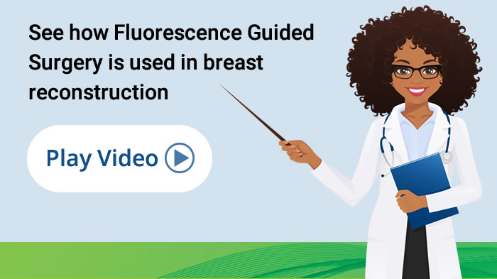 Fluorescence Guided Imaging use in Breast Reconstruction Surgery